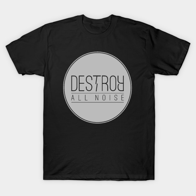 Destroy All Noise Circle Logo T-Shirt by AfterPeopleRecords